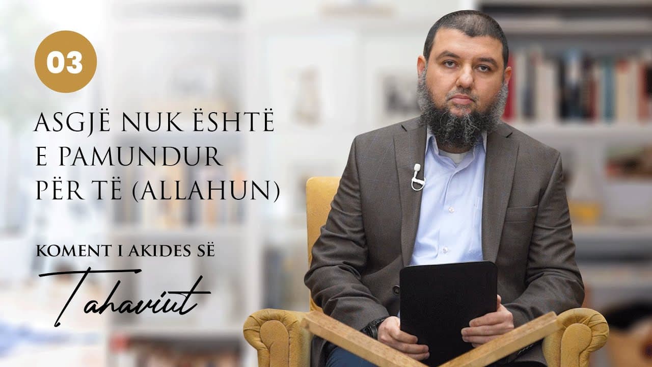 03. Asgjë nuk është e pamundur për Të (Allahun)
