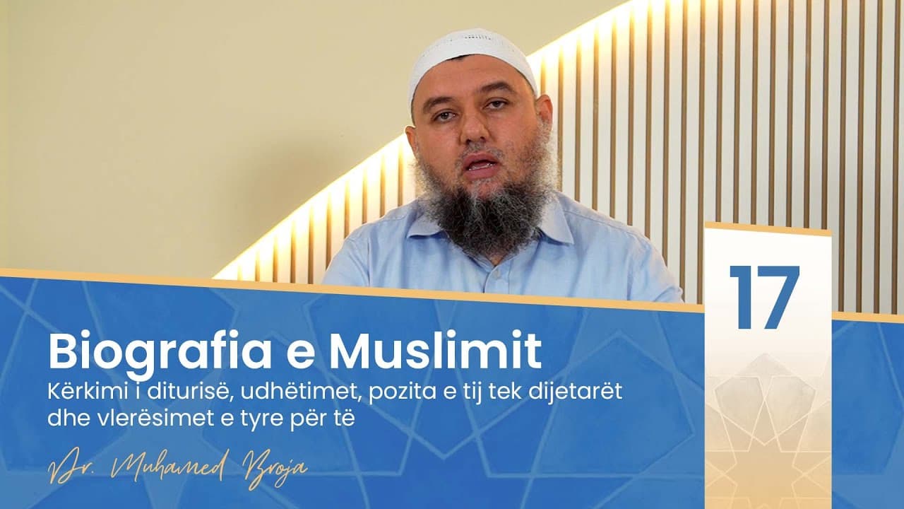 17. Kërkimi i diturisë, udhëtimet, pozita e tij tek dijetarët dhe vlerësimet e tyre për të