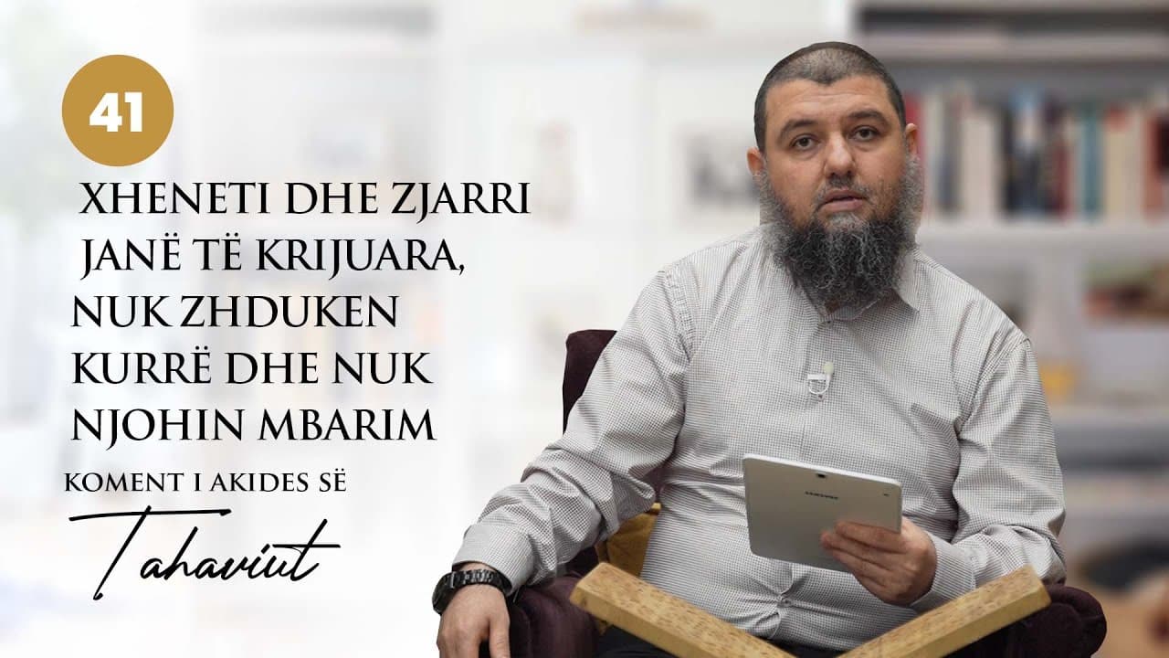 41. Xheneti dhe Zjarri janë të krijuara, nuk zhduken kurrë dhe nuk njohin mbarim