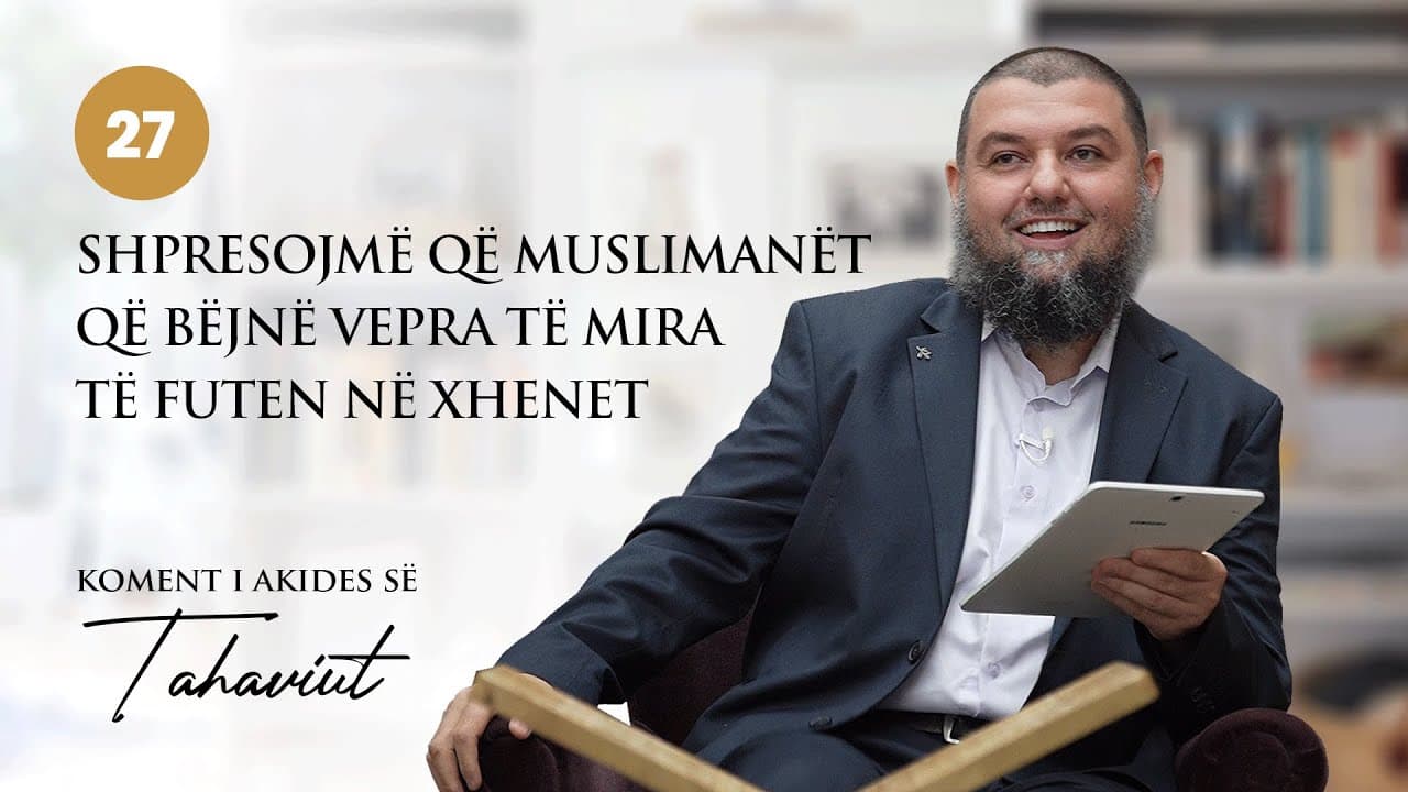 27. Shpresojmë që muslimanët që bëjnë vepra të mira të futen në Xhenet