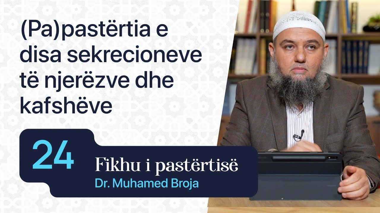 24. Papastërtia e disa sekrecioneve të njerëzve