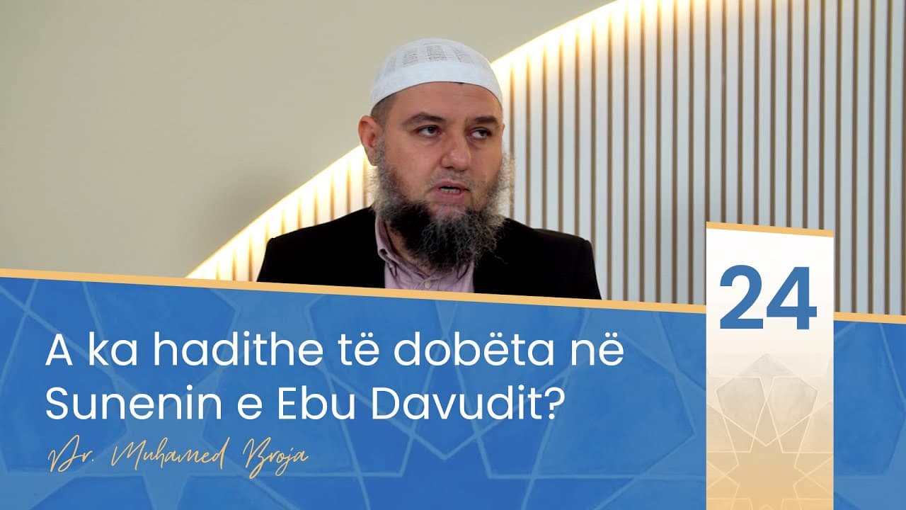 24. A ka hadithe të dobëta në Sunenin e Ebu Davudit?