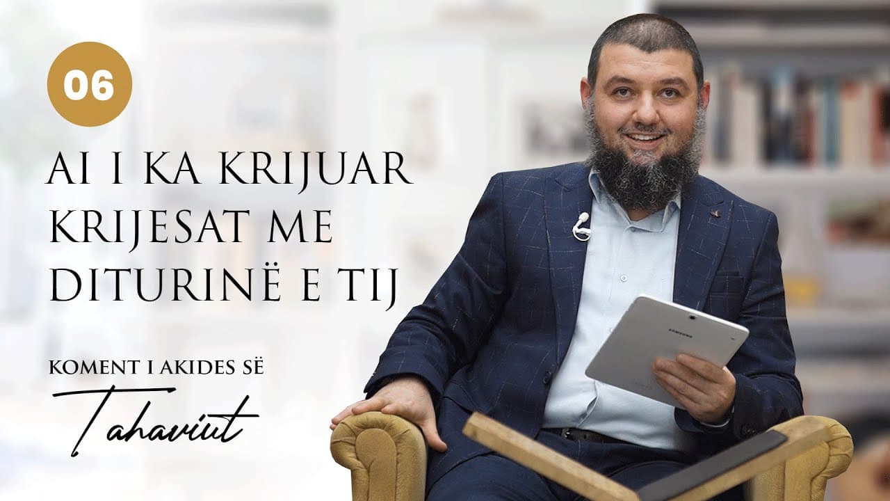06. Ai i ka krijuar krijesat me diturinë e Tij
