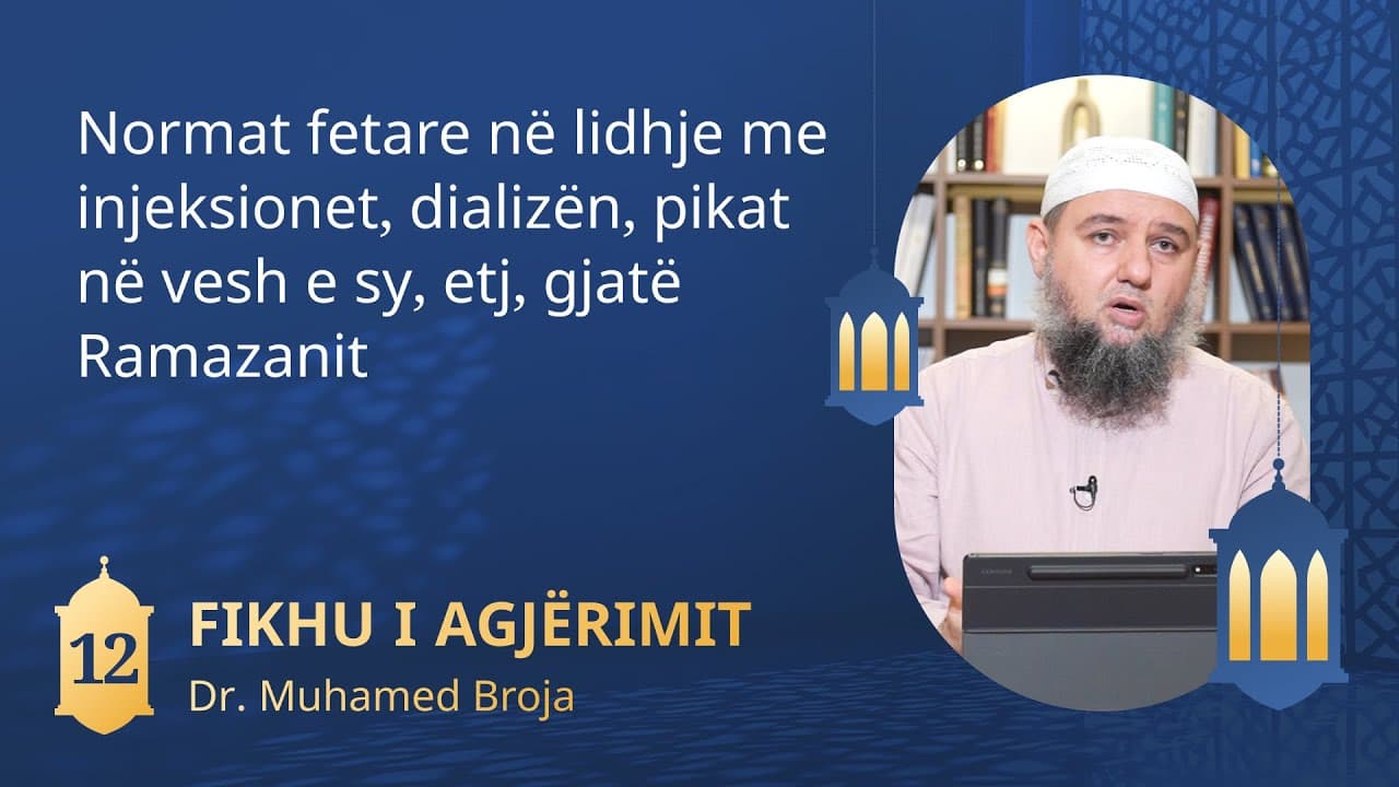 12. Normat fetare në lidhje me injeksionet, dializën, pikat në vesh e sy, etj, gjatë Ramazanit